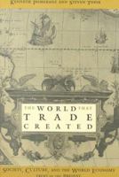 The World That Trade Created: Society, Culture, And the World Economy, 1400 to the Present (Sources and Studies in World History)