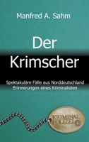 Der Krimscher: Spektakul�re F�lle aus Norddeutschland, Erinnerungen eines Kriminalisten 3347119657 Book Cover