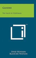 Gandhi: The Saint as Statesman 125816504X Book Cover