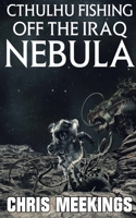 Cthulhu Fishing off the Iraq Nebula 1915546222 Book Cover