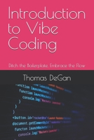 Introduction to Vibe Coding: Ditch the Boilerplate, Embrace the Flow B0F79T3WF7 Book Cover