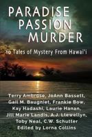 Paradise, Passion, Murder: 10 Tales of Mystery from Hawaii 1523461004 Book Cover