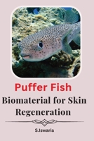 Puffer Fish Biomaterial for Skin Regeneration 1805299778 Book Cover