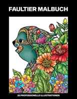 Faultier Malbuch: Malbuch für Erwachsene mit erstaunlichen Faultier Zeichnungen, 25 professionelle Illustrationen für Stressabbau und En B087SGXL45 Book Cover