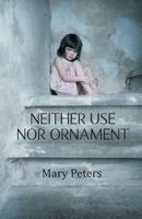 Neither Use Nor Ornament 1787192717 Book Cover