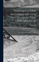 Handbuch der mathematischen und technischen Chronologie; das Zeitrechnungswesen der Völker; Volume 3 1016839383 Book Cover