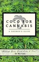 Coco For Cannabis: A Grower's Guide 0692170243 Book Cover
