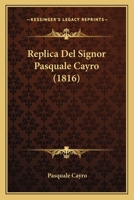 Replica Del Signor Pasquale Cayro (1816) 1168035708 Book Cover