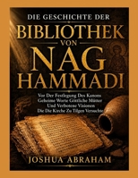 DIE GESCHICHTE DER BIBLIOTHEK VON NAG HAMMADI: Vor Der Festlegung Des Kanons Geheime Worte Göttliche Mütter Und Verbotene Visionen Die Die Kirche Zu Tilgen Versuchte (German Edition) B0HGR12HHB Book Cover