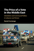 The Price of a Vote in the Middle East: Clientelism and Communal Politics in Lebanon and Yemen 1107106672 Book Cover