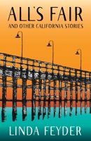 All's Fair and Other California Stories 1647421993 Book Cover