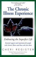 The Chronic Illness Experience: Embracing the Imperfect Life 1568383460 Book Cover