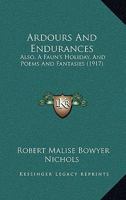 Ardours and Endurances: Also, A Faun's Holiday & Poems and Phantasies 1241542821 Book Cover