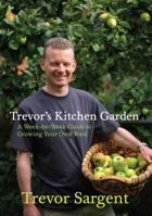Trevor's Kitchen Garden: A Week-by-Week Guide to Growing Your Own Food 187130539X Book Cover