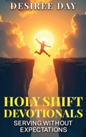 Holy Shift Devotionals Serving Without Expectation B0GFC2JNDC Book Cover