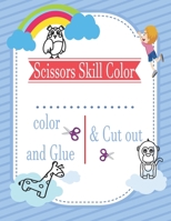 Scissors Skill Color & Cut out and Glue: Practice Activity Book for Toddlers and Kids ... scissor skills for preschoolers. B088LFQYTH Book Cover