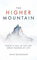 The Higher Mountain: Christ's Call for the Last Great Season of Life B0HG75FNJ4 Book Cover