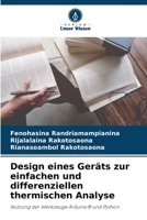 Design eines Geräts zur einfachen und differenziellen thermischen Analyse: Nutzung der Werkzeuge Arduino® und Python 620591042X Book Cover