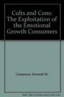 Cults and Cons: The Exploitation of the Emotional Growth Consumers 0882294563 Book Cover