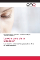 La otra cara de la Dirección: Las mujeres empresarias y ejecutivas de la cd. de Chihuahua 3659077135 Book Cover
