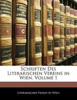 Schriften Des Literarischen Vereins in Wien, Volume 1 1142383482 Book Cover