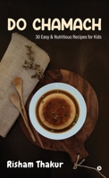 Do Chamach: 30 Easy & Nutritious Recipes for Kids B0FP31TND9 Book Cover