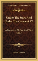 Under The Stars And Under The Crescent V2: A Romance Of East And West 1120048826 Book Cover