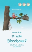 Dr helle Bleedsenn?: Schwäbisch - oifach so zemadichtet 3753439088 Book Cover