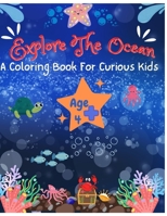Explore The Ocean: A coloring book for curious kids B0C4MPHS36 Book Cover