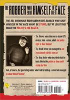 The Robber Who Shot Himself in the Face...: ...and 201 More Stupid But True Stories of the World's Dumbest Criminals 1572487062 Book Cover