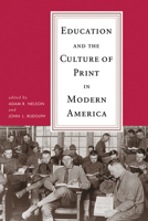 Education and the Culture of Print in Modern America 0299236145 Book Cover