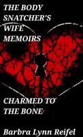 The Body Snatcher's Wife Memoirs Charmed to the Bone 1947092022 Book Cover
