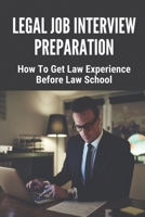 Legal Job Interview Preparation: How To Get Law Experience Before Law School: Paralegal Curriculum null Book Cover