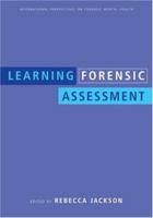 Learning Forensic Assessment (International Perspectives on Forensic Mental Health)