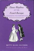 Dance Rhythms of the French Baroque: A Handbook for Performance (Music Scholarship and Performance) 0253316065 Book Cover