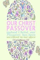 1 Corinthians 5:7 Our Christ Passover: Bible Verse Quote Cover Composition Medium Christian Gift Journal Notebook To Write In For Sermon Notes, ... School, 6"x9" Paperback 1979812144 Book Cover