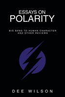 Essays on Polarity: Big Bang to Human Character and Other Reviews 1665757116 Book Cover