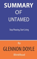 Summary of Untamed by Glennon Doyle - Stop Pleasing, Start Living B088P1CXCR Book Cover