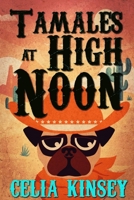 Tamales at High Noon: A Little Tombstone Cozy Mystery B09HP4CBN7 Book Cover