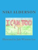 I Can, Too! 1979664854 Book Cover