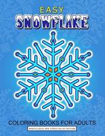 Easy Snowflake Coloring Book for Adult : Winter Snowflake Design for Relaxation and Stress Relief 1974380211 Book Cover