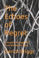 The Echoes of Regret: A Journey Through the Lives We Never Lived B0DWSYFFST Book Cover