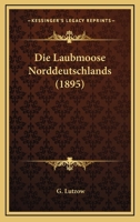 Die Laubmoose Norddeutschlands (1895) 1168423953 Book Cover