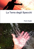 La Terra degli Specchi (Italian Edition) 1291081372 Book Cover