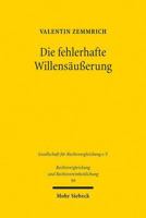 Die Fehlerhafte Willensausserung: Wille Und Erklarung Im Deutschen Und Franzosischen Zivilrecht 3161624270 Book Cover