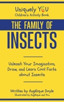 The Family of Insects: Unleash Your Imagination, Draw, and Learn Cool Facts about Insects 1738973816 Book Cover