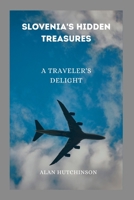 Slovenia's Hidden Treasures: A Traveler's Delight B0CD13R5J2 Book Cover