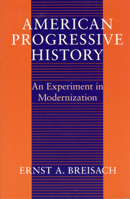 American Progressive History: An Experiment in Modernization 0226072770 Book Cover