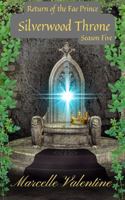 Silverwood Throne Season Five: Return of the Fae Prince 1958154466 Book Cover