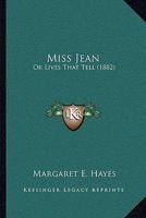 Miss Jean: Or, Lives That Tell 112000683X Book Cover